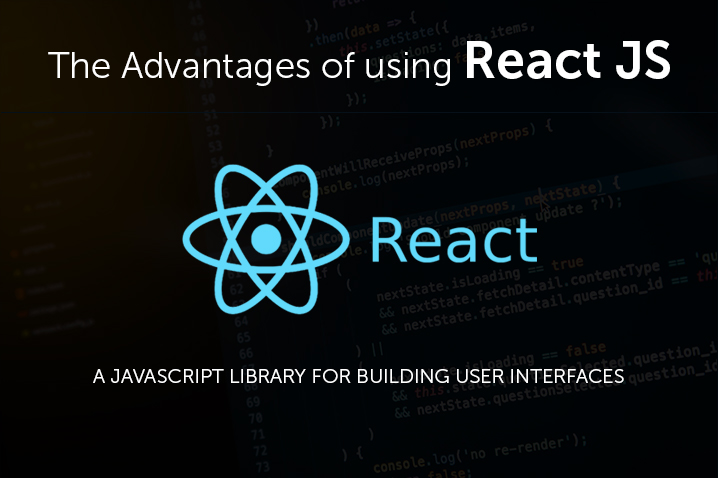 Advantages of Using React JS